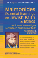 Maimonides-Essential Teachings on Jewish Faith & Ethics: The Book of Knowledge & the Thirteen Principles of Faith-Annotated & Explained (SkyLight Illuminations) 1594733112 Book Cover