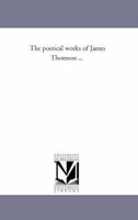 The Poetical Works of James Thomson 1276512007 Book Cover