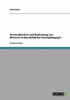 Anwendbarkeit und Bedeutung von Rhetorik im Berufsfeld der Sozialp�dagogik 3638865088 Book Cover