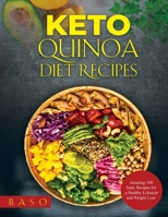 Keto Quinoa diet recipes 2021: Amazing 100 Tasty Recipes for a Healthy Lifestyle and Weight Loss 1803072717 Book Cover