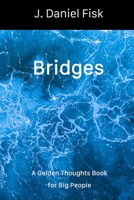 Bridges: Golden Thoughts for Big People B09FS2YJCT Book Cover