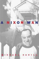 A Nixon Man: A Novel 0312187491 Book Cover