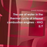 The use of water in the thermal cycle of internal combustion engines - HHO 5/7 1326957899 Book Cover