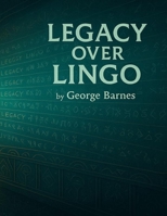 Legacy Over Lingo: What the Spirit Says Now B0FNMDXBP9 Book Cover