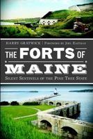 The Forts of Maine: Silent Sentinels of the Pine Tree State (War Era and Military) 1609495365 Book Cover