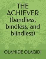 THE ACHIEVER B0D4K21KTX Book Cover