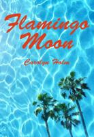 Flamingo Moon 0964806614 Book Cover