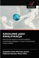 SZKOLENIE JAKO KWALIFIKACJA: Marksowskie studium na temat kwalifikacji brazylijskiego pedagoga w czasach strukturalnego kryzysu kapitału 6203141569 Book Cover