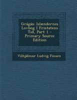 Grágás: Islændernes Lovbog I Fristatens Tid, Part 1 1018481923 Book Cover