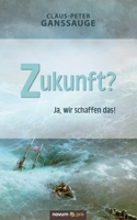 Zukunft?: Ja, wir schaffen das! 3948379424 Book Cover