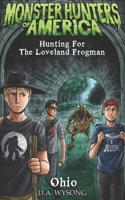 MONSTER HUNTERS OF AMERICA - Hunting For The Loveland Frogman B0DWF686WT Book Cover