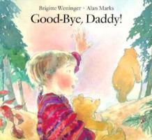 Good-Bye, Daddy! 1558583831 Book Cover