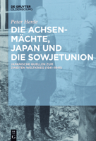 Die Achsenmachte, Japan Und Die Sowjetunion: Japanische Quellen Zum Zweiten Weltkrieg (1941-1945) 3110527790 Book Cover