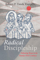 Radical Discipleship: Following Jesus in the Twenty-First Century 1666752738 Book Cover