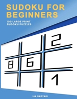 Sudoku for Beginners : 100 Large Print Sudoku Puzzles for Adults with 3 Different Difficulty Levels (Easy, Medium, Hard) 1652391517 Book Cover