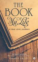 The Book of My Life: A True Love Journey 1947851799 Book Cover