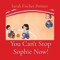 You Can't Stop Sophie Now! B0CTXQ6JXT Book Cover