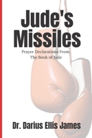 Jude's Missiles: Prayer Declarations From The Book of Jude B0B7Q3R19K Book Cover