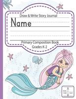 Draw & Write Story Journal, Primary Composition Book, Grades K-2: Half page Drawing, Half Page Writing, Extra Large Handwriting Lines Papers 1075473446 Book Cover