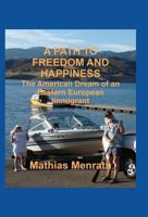 A Path to Freedom and Happiness, the American Dream of an Eastern European Immigrant 161933724X Book Cover