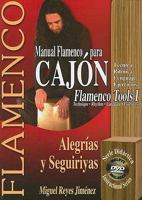 Manual Flamenco Para Cajon Flamenco Tools I: Alegrias y Seguiriyas [With DVD] 849362604X Book Cover