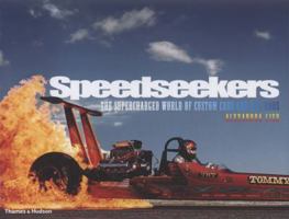 Speedseekers: The Supercharged World of Custom Cars and Hot Rods 0500514658 Book Cover