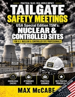 Tailgate Safety Meetings: USA Special Edition TSM’s: Nuclear & Controlled Sites (USA Edition: Construction Site Safety Documentation) B0HKCSZ7X7 Book Cover