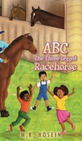 ABC - The Three-Legged Racehorse 1685157920 Book Cover