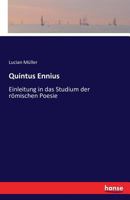 Quintus Ennius. Eine Einleitung in Das Studium Der R�mischen Poesie 3742853147 Book Cover