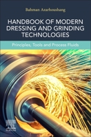 Modern Dressing and Grinding Technologies: Tools and Processes 0443139334 Book Cover