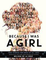 Because I Was A Girl: True Stories for Girls of All Ages 1250154464 Book Cover