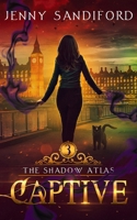 Captive: An Urban Fantasy (The Shadow Atlas) 0645979600 Book Cover