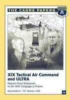 XIX Tactical Air Command and Ultra: Patton's Force Enhancers in the 1944 Campaign in France (Cadre Paper, 10.) 1479201383 Book Cover