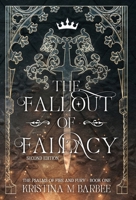 The Fallout of Fallacy [Second Edition: Author's Preferred Text] (The Psalms of Fire and Fury) B0GGDN355R Book Cover