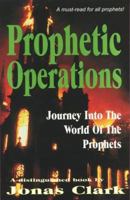 Prophetic Operations: A Journey Into the World of the Prophets 1886885117 Book Cover