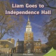 Liam Goes to Independence Hall 1477724192 Book Cover