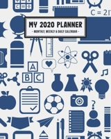 My 2020 Planner Weekly & Monthly: School 2020 Daily, Weekly & Monthly Calendar Planner | January to December | 110 Pages (8x10) 1711854786 Book Cover