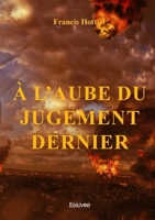 À l'aube du Jugement dernier (French Edition) 2414604212 Book Cover