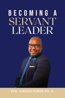 Becoming A Servant Leader 1963961838 Book Cover