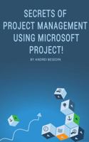 Secrets of Project Management Using Microsoft Project! 1948433273 Book Cover