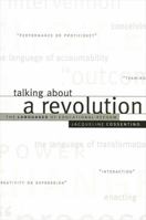 Talking About a Revolution: The Languages of Educational Reform (Suny Series, Restructuring and School Change) 0791460207 Book Cover