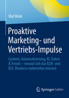 Proaktive Marketing- und Vertriebs-Impulse: Content, Automatisierung, KI, Daten & Trends – worauf sich das B2B- und B2C-Business vorbereiten muss 3658420049 Book Cover