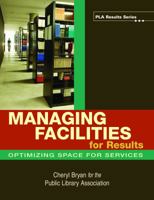 Managing Facilities for Results: Optimizing Space for Services (Pla Results Series) 0838909345 Book Cover