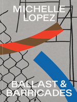 Michelle Lopez: Ballast and Barricades 0884541517 Book Cover