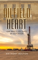 Oilfield Heart: One Man's Life Saved by Education 1678132241 Book Cover