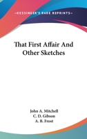 That First Affair And Other Sketches 0548468095 Book Cover
