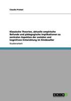 Klassische Theorien, aktuelle empirische Befunde und pädagogische Implikationen zu zentralen Aspekten der sozialen und kognitiven Entwicklung im Kindesalter 3656024537 Book Cover