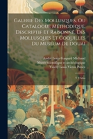 Galerie des mollusques, ou Catalogue m�thodique, descriptif et raisonn�, des mollusques et coquilles du mus�um de Douai: T 2 Atlas 1022213873 Book Cover