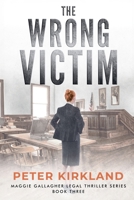 The Wrong Victim (Maggie Gallagher Legal Thriller) B0H2ZZLDRX Book Cover
