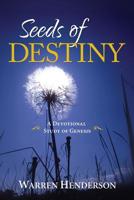 Seeds of Destiny - A Devotional Study of Genesis 1939770475 Book Cover